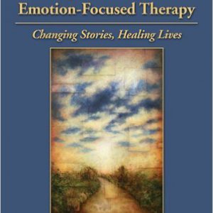 Working With Narrative in Emotion-Focused Therapy: Changing Stories, Healing Lives 1st Edition by Lynne E. Angus , Leslie S. Greenberg