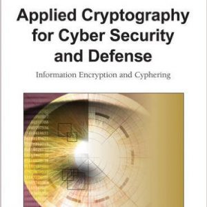Applied Cryptography for Cyber Security and Defense: Information Encryption and Cyphering 1st Edition by Hamid R. Nemati, Li Yang
