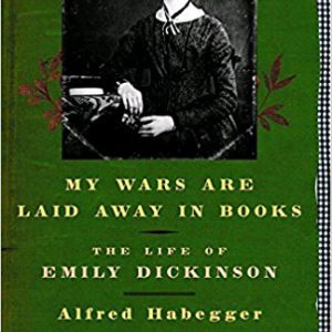 My Wars Are Laid Away in BooksThe Life of Emily by Alfred Habegger
