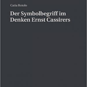 Der Symbolbegriff im Denken Ernst Cassirers (Philosophie und Geschichte der Wissenschaften) (German Edition) (German) 1st Editionby Catia Rotolo