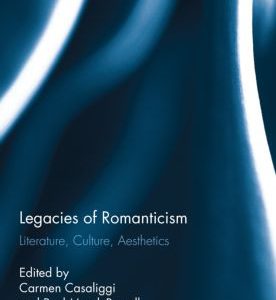 Legacies of RomanticismLiterature, Culture, AestheticsEdited by Carmen Casaliggi, Paul March-Russell