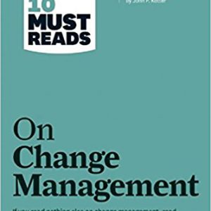 HBR's 10 Must Reads on Change Management - If you read nothing else on change management, read these 10 articles (featuring “Leading Change,” by John P. Kotter).