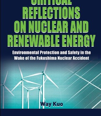 Critical Reflections on Nuclear and Renewable Energy Environmental Protection and Safety in the Wake of the Fukushima Nuclear Accident 2014