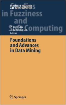 Foundations and Advances in Data Mining (Studies in Fuzziness and Soft Computing) 2005