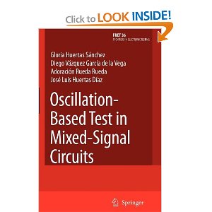 Oscillation-Based Test in Mixed-Signal Circuits (Frontiers in Electronic Testing) 2010