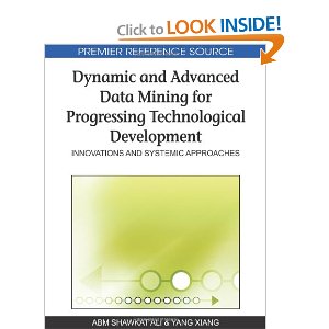 Dynamic and Advanced Data Mining for Progressing Technological Development Innovations and Systemic Approaches (Premier Reference Source) 2009