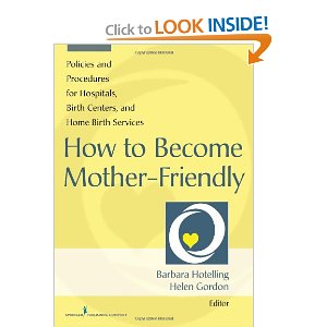 How to Become Mother-Friendly Policies & Procedures for Hospitals, Birth Centers, and Home Birth Services 2014