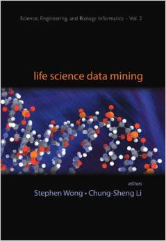 LIFE SCIENCE DATA MINING (Science Engineering and Biology Informatics) 2006