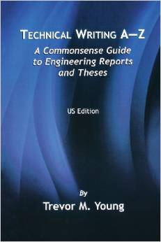 Technical Writing A-Z: A Commonsense Guide to Engineering Reports and Theses 2005