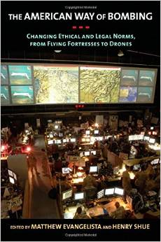 The American Way of Bombing Changing Ethical and Legal Norms, from Flying Fortresses to Drones 2014