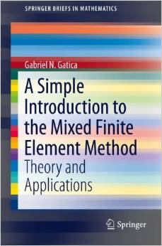 A Simple Introduction to the Mixed Finite Element Method Theory and Applications (SpringerBriefs in Mathematics) 2014