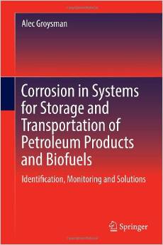 Corrosion in Systems for Storage and Transportation of Petroleum Products and Biofuels Identification, Monitoring and Solutions 2014