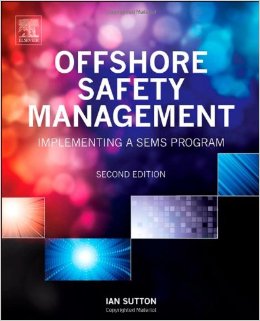 Offshore Safety Management, Second Edition: Implementing a SEMS Program