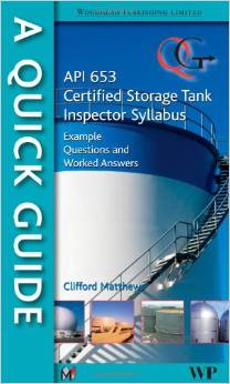 A Quick Guide to API 653 Certified Storage Tank Inspector Syllabus: Example Questions and Worked Answers 2011