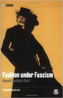 Fashion under Fascism: Beyond the Black Shirt (Dress, Body, Culture)