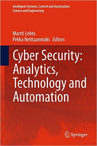 Cyber Security: Analytics, Technology and Automation (Intelligent Systems, Control and Automation: Science and Engineering) 2015th Edition by Martti Lehto , Pekka Neittaanmäki