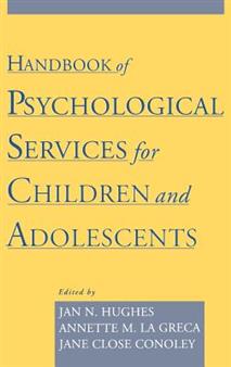 Handbook of Psychological Services for Children and Adolescents 1st Edition by Jan N. Hughes, Annette M. La Greca, Jane Close Conoley