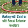 Working with Children with ----- Behavior Problems 1st Edition by Eliana Gil PhD, Jennifer A. Shaw PsyD
