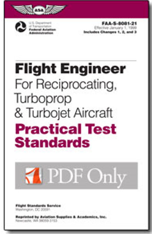 PTS Download: Flight Engineer (PDF)Practical Test Standards for Flight Engineer, Reciprocating, Turboprop and Turbojet AircraftbyFAA