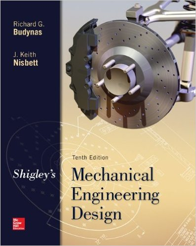 Shigley's Mechanical Engineering Design (McGraw-Hill Series in Mechanical Engineering) 10th Editionby Richard Budynas, Keith Nisbett