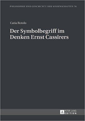 Der Symbolbegriff im Denken Ernst Cassirers (Philosophie und Geschichte der Wissenschaften) (German Edition) (German) 1st Editionby Catia Rotolo