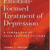 Case Studies in Emotion-Focused Treatment of Depression - A Comparison of Good and Poor Outcome Hardcover – January 1, 2007by Jeanne C Watson PhD, Rhonda N Goldman, Dr Leslie S Greenberg PhD