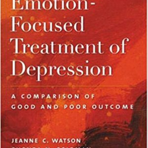 Case Studies in Emotion-Focused Treatment of Depression - A Comparison of Good and Poor Outcome Hardcover – January 1, 2007by Jeanne C Watson PhD , Rhonda N Goldman, Dr Leslie S Greenberg PhD