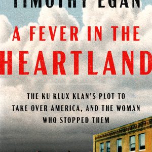 A Fever in the Heartland: The Ku Klux Klan's Plot to Take Over America, and the Woman Who Stopped Them-گلوبایت کتاب-WWW.Globyte.ir/wordpress/