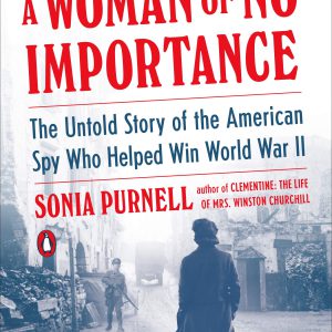 A Woman of No Importance: The Untold Story of the American Spy Who Helped Win World War II-گلوبایت کتاب-WWW.Globyte.ir/wordpress/