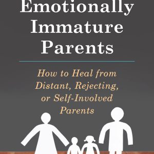 Adult Children of Emotionally Immature Parents: How to Heal from Distant, Rejecting, or Self-Involved Parents     Kindle Edition-گلوبایت کتاب-WWW.Globyte.ir/wordpress/