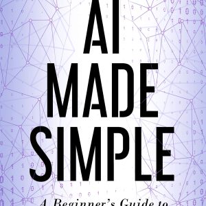 AI Made Simple: A Beginner’s Guide to Generative Intelligence-گلوبایت کتاب-WWW.Globyte.ir/wordpress/
