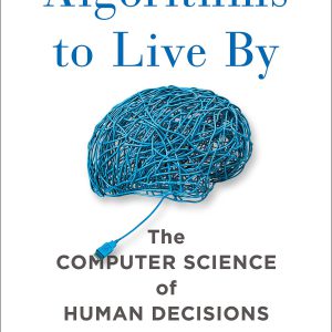 Algorithms to Live By: The Computer Science of Human Decisions     1st Edition, Kindle Edition-گلوبایت کتاب-WWW.Globyte.ir/wordpress/