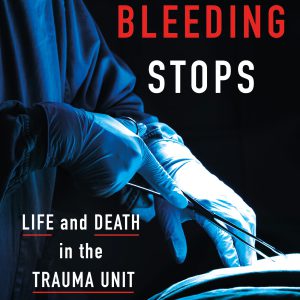 All Bleeding Stops: Life and Death in the Trauma Unit     Kindle Edition-گلوبایت کتاب-WWW.Globyte.ir/wordpress/