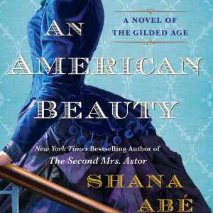 An American Beauty: A Novel of the Gilded Age Inspired by the True Story of Arabella Huntington Who Became the Richest Woman in the Country     Kindle Edition-گلوبایت کتاب-WWW.Globyte.ir/wordpress/