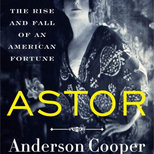 Astor: The Rise and Fall of an American Fortune-گلوبایت کتاب-WWW.Globyte.ir/wordpress/