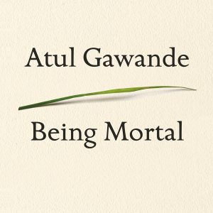Being Mortal: Medicine and What Matters in the End     Kindle Edition-گلوبایت کتاب-WWW.Globyte.ir/wordpress/