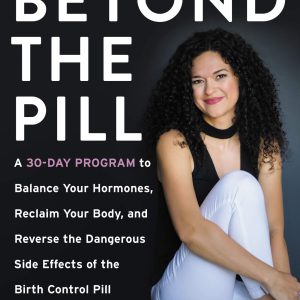 Beyond the Pill: A 30-Day Program to Balance Your Hormones, Reclaim Your Body, and Reverse the Dangerous Side Effects of the Birth Control Pill     Kindle Edition-گلوبایت کتاب-WWW.Globyte.ir/wordpress/