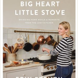 Big Heart Little Stove: Bringing Home Meals & Moments from The Lost Kitchen     Kindle Edition-گلوبایت کتاب-WWW.Globyte.ir/wordpress/