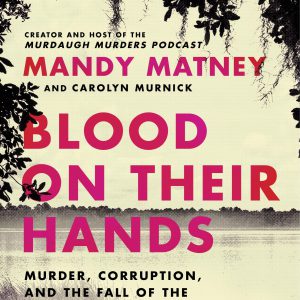 Blood on Their Hands: Murder, Corruption, and the Fall of the Murdaugh Dynasty     Kindle Edition-گلوبایت کتاب-WWW.Globyte.ir/wordpress/