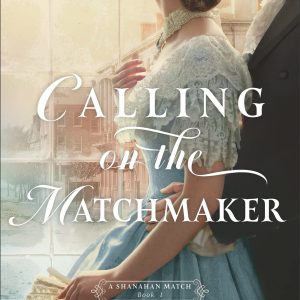 Calling on the Matchmaker (A Shanahan Match Book #1): (An Arranged Marriage Historical Romance Novel Set in 1849 St Louis)     Kindle Edition-گلوبایت کتاب-WWW.Globyte.ir/wordpress/
