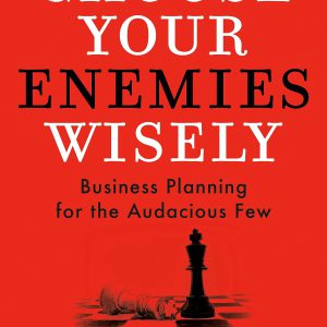 Choose Your Enemies Wisely: Business Planning for the Audacious Few     Kindle Edition-گلوبایت کتاب-WWW.Globyte.ir/wordpress/