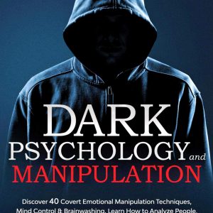 Dark Psychology and Manipulation: Discover 40 Covert Emotional Manipulation Techniques, Mind Control, Brainwashing. Learn How to Analyze People, NLP Secret ... Effect, Subliminal Influence Book 1)     Kindle Edition-گلوبایت کتاب-WWW.Globyte.ir/wordpress/