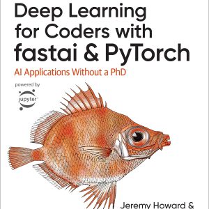 Deep Learning for Coders with fastai and PyTorch: AI Applications Without a PhD     1st Edition, Kindle Edition-گلوبایت کتاب-WWW.Globyte.ir/wordpress/