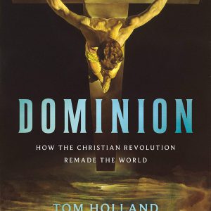 Dominion: How the Christian Revolution Remade the World-گلوبایت کتاب-WWW.Globyte.ir/wordpress/
