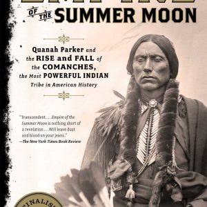 Empire of the Summer Moon: Quanah Parker and the Rise and Fall of the Comanches, the Most Powerful Indian Tribe in American History-گلوبایت کتاب-WWW.Globyte.ir/wordpress/