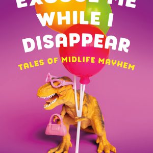Excuse Me While I Disappear: Tales of Midlife Mayhem     Kindle Edition-گلوبایت کتاب-WWW.Globyte.ir/wordpress/