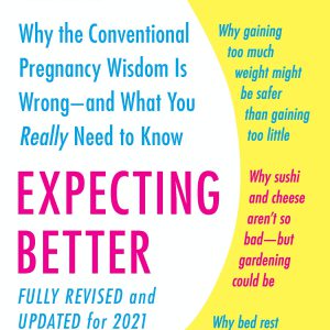 Expecting Better: Why the Conventional Pregnancy Wisdom Is Wrong--and What You Really Need to Know (The ParentData Series Book 1)     Kindle Edition-گلوبایت کتاب-WWW.Globyte.ir/wordpress/