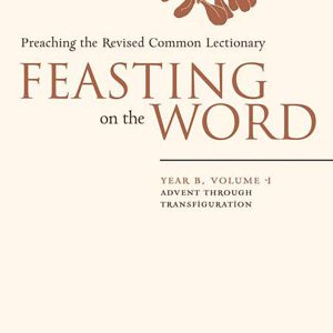 Feasting on the Word: Year B, Volume 1: Advent through Transfiguration (Feasting on the Word: Year B volume)     Kindle Edition-گلوبایت کتاب-WWW.Globyte.ir/wordpress/
