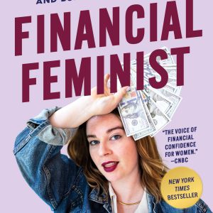Financial Feminist: Overcome the Patriarchy's Bullsh*t to Master Your Money and Build a Life You Love-گلوبایت کتاب-WWW.Globyte.ir/wordpress/