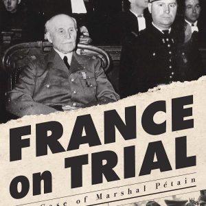 France on Trial: The Case of Marshal Pétain     Kindle Edition-گلوبایت کتاب-WWW.Globyte.ir/wordpress/